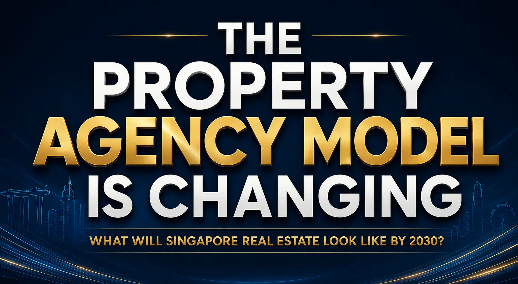 The Property Agency Model Is Changing — What Will Singapore Real Estate Look Like by 2030?